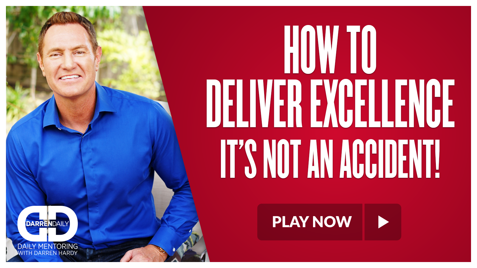 How to Deliver Excellence (It's Not An Accident!)